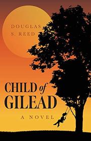 Child of Gilead: A Novel