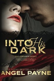 Into His Dark (The Cimarron Series) (Volume 1)