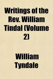 Writings of the Rev. William Tindal (Volume 2)