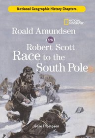 History Chapters: Roald Amundsen and Robert Scott Race to the South Pole (History Chapters)