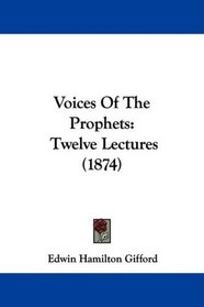Voices Of The Prophets: Twelve Lectures (1874)