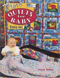 More Quilts for Baby: Easy As ABC