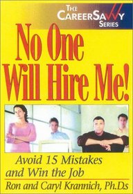 No One Will Hire Me!: Avoid 15 Mistakes and Win the Job (Career Savvy Series.)