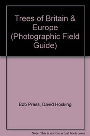 Trees of Britain & Europe (Photographic Field Guide)