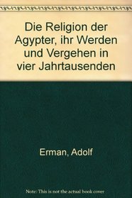 Die Religion der Agypter, ihr Werden und Vergehen in vier Jahrtausenden (German Edition)