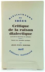 Critique De La Raison Dialectique Tome 1 Theorie Des Ensembles Pratiques - Bibliotheque Des Sciences Humaines
