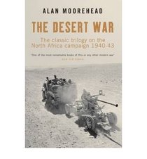 The Desert War - The North Africa Campaign 1940-43