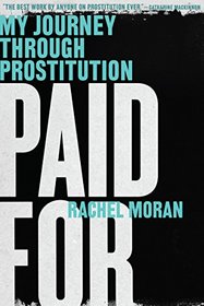 Paid For: My Journey Through Prostitution