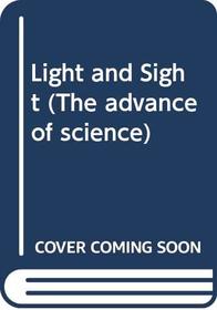 Light and Sight (The advance of science)