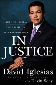 In Justice: An Insider's Account of the War on Law and Truth in the Executive Branch