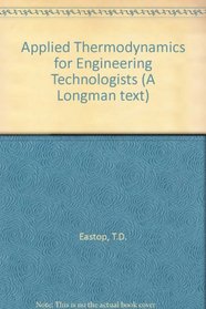 Applied Thermodynamics for Engineering Technologists (A Longman text)