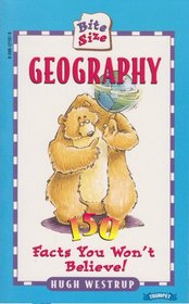 Bite Size Geography : 150 Facts You Won't Believe!