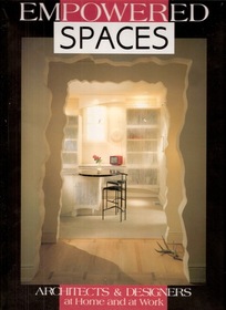 Empowered Spaces: Architects & Designers at Home and at Work