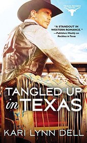 Tangled Up in Texas (Texas Rodeo, Bk 2)