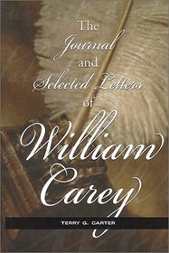 The Journal and Selected Letters of William Carey