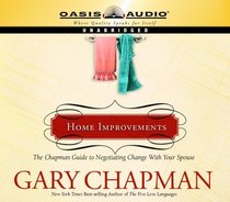 Home Improvements: The Chapman Guide to Negotiating Change With Your Spouse (Marriage Savers)