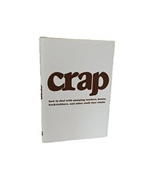 Crap: How to Deal With Annoying Teachers, Bosses, Backtabbers, and Other Stuff That Stinks