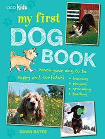 My First Dog Book: 35 Fun Activities to Do With Your Dog, for Children Aged 7 Years +