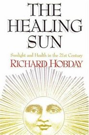 The Healing Sun: Sunlight and Health in the 21st Century