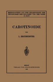Carotinoide. Ein biochemischer Bericht ber pflanzliche und tierische Polyenfarbstoffe (German Edition)