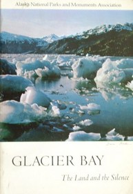 GLACIER BAY : THE LAND AND THE SILENCE