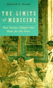 The Limits of Medicine : How Science Shapes Our Hope for the Cure