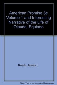 American Promise 3e Volume 1 and Interesting Narrative of the Life of Olauda: Equiano