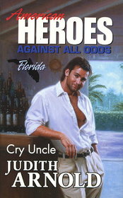 Cry Uncle (American Heroes: Against All Odds: Florida, No 9)