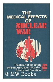 The Medical Effects of Nuclear War: Report (A Wiley medical publication)