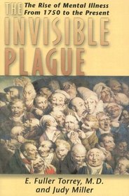 The Invisible Plague: The Rise of Mental Illness from 1750 to the Present