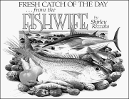 Fresh Catch of the Day: From the Fishwife