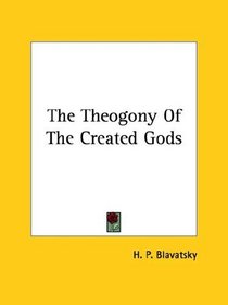 The Theogony Of The Created Gods