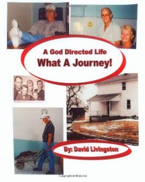 What a Journey !: A God Directed Life