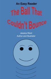 The Ball That Couldn't Bounce: an Easy Reader (Volume 1)