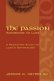 The Passion According to Luke: A Redaction Study of Luke's Soteriology