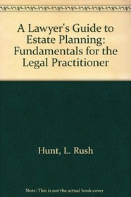 A Lawyer's Guide to Estate Planning: Fundamentals for the Legal Practitioner