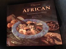 Classic African: Authentic Recipes from an Ancient Cuisine