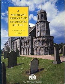 Medieval abbeys and churches of Fife: A heritage guide (Fife heritage series)