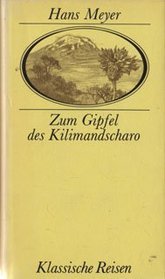 Zum Gipfel des Kilimandscharo: Ostafrikanische Gletscherfahrten (Klassische Reisen) (German Edition)