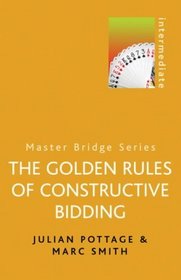 The Golden Rules of Constructive Bidding (Master Bridge S.)