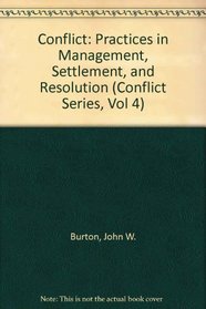 Conflict: Practices in Management, Settlement, and Resolution (Conflict Series, Vol 4)