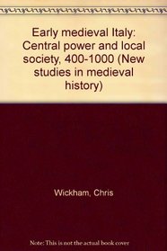 Early medieval Italy: Central power and local society, 400-1000 (New studies in medieval history)