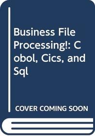 Business file processing!: COBOL, CICS, and SQL