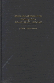 Africa and Africans in the Making of the Atlantic World, 1400-1800 (Studies in Comparative World History)