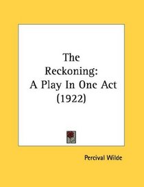The Reckoning: A Play In One Act (1922)