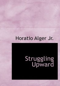 Struggling Upward (Large Print Edition)