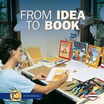 From Idea To Book (Turtleback School & Library Binding Edition) (Start to Finish (Lerner Hardcover))