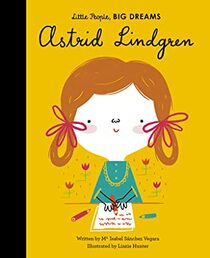 Astrid Lindgren (Little People, BIG DREAMS, Bk 35)