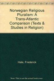 Norwegian Religious Pluralism: A Trans-Atlantic Comparison (Texts and Studies in Religion)