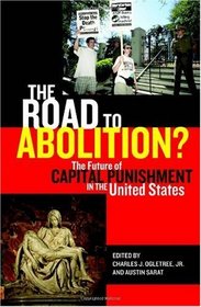 The Road to Abolition?: The Future of Capital Punishment in the United States (Charles Hamilton Houston Institute Series on Race and Justice)